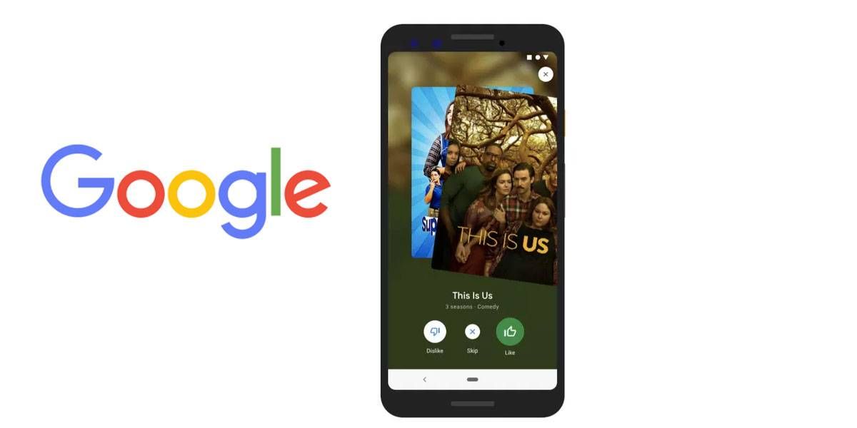 Google se inspira en Tinder para que elijas qué películas y series te gustaría ver