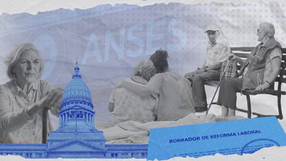 El desfinanciamiento de la ANSES que promueve la reforma laboral lleva a una durísima reforma jubilatoria