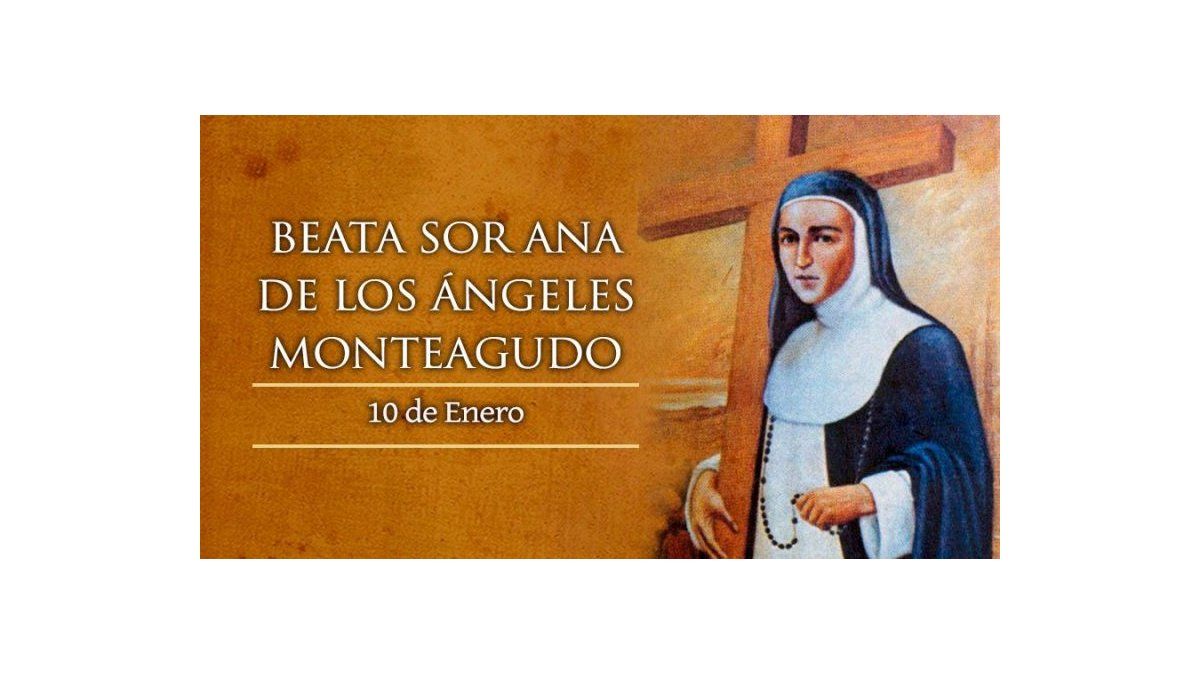 Santoral del 10 de enero Beata Sor Ana de los Ángeles Monteagudo