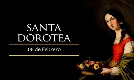 6 de febrero: Santa Dorotea