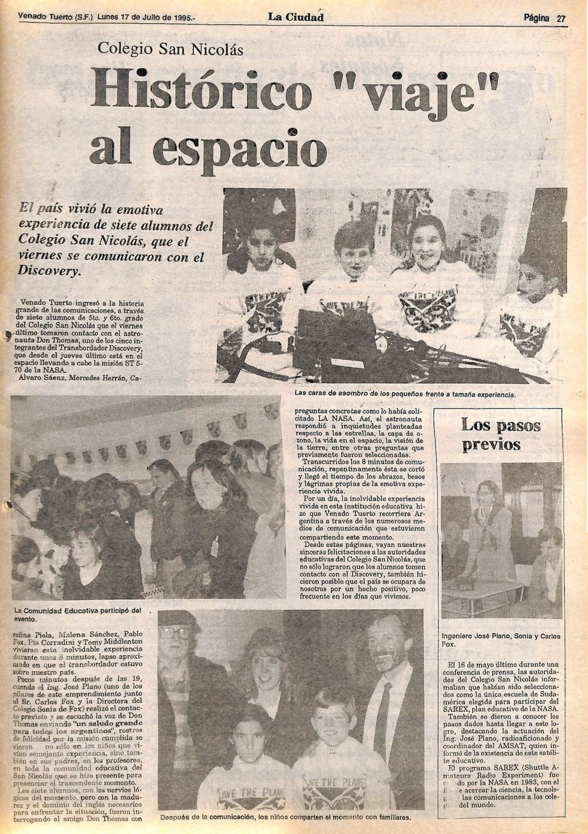 En 1995, los alumnos del Colegio San Nicolás, de Venado Tuerto, se comunicaron con un astronauta que estaba a bordo del transbordador espacial Discovery.