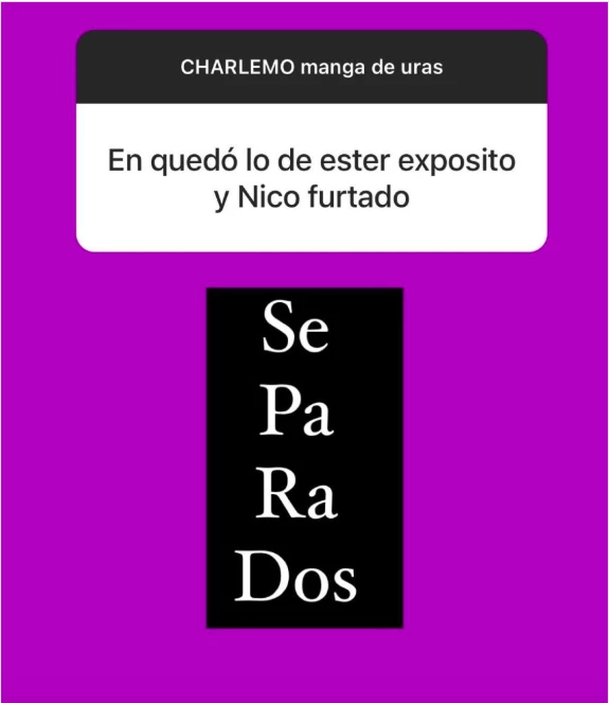 Juariu confirmó la separación de Ester Expósito y Nico Furtado. Juariu confirmó la separación de Ester Expósito y Nico Furtado.