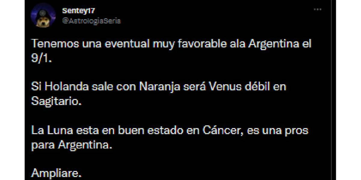 “Tenemos una eventual muy favorable a la Argentina el 9/12. Si Holanda sale con Naranja será Venus débil en Sagitario. La Luna está en buen estado en Cáncer, es una pros para Argentina”, indicó @AstrologiaSeria en Twitter.