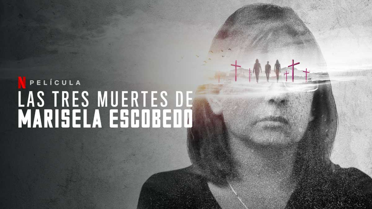 2020 Las Tres Muertes De Marisela Escobedo