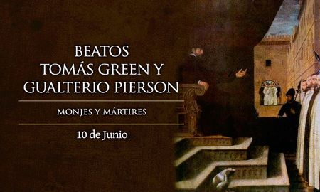 10 de junio: beatos tomas green y gualterio pierson, monjes 10 de junio: beatos tomas green y gualterio pierson, monjes