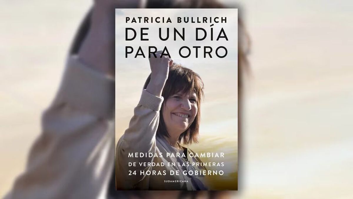 El nuevo libro de Patricia Bullrich: "De un día para otro". El nuevo libro de Patricia Bullrich: "De un día para otro".