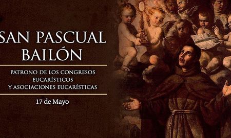 17 de mayo: San Pascual Bailón