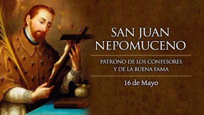 16 de mayo: San Juan Nepomuceno, Mártir
