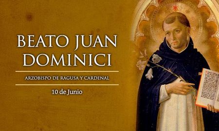 Santoral | 10 de junio: Beato Juan Dominici, Arzobispo de Ragusa y Cardenal